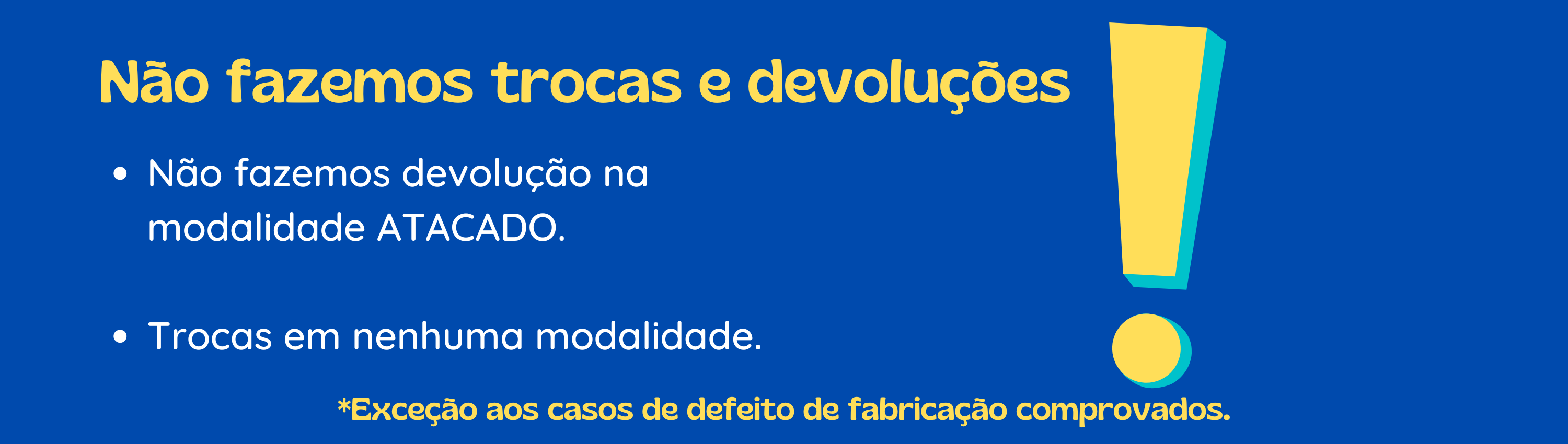 nao fazemos trocas 3000 x 850 px